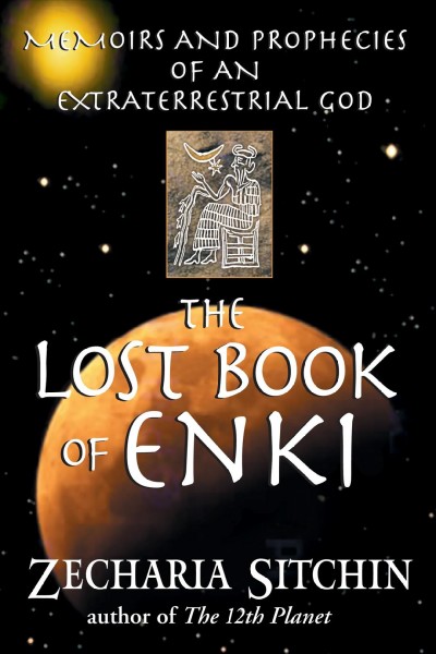 The lost book of Enki : memoirs and prophecies of an extraterrestrial god / Zecharia Sitchin.