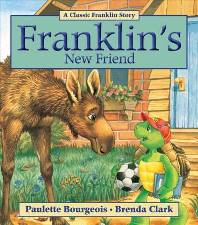 Franklin's new friend / Paulette Bourgeois ; illustrated by Brenda Clark.