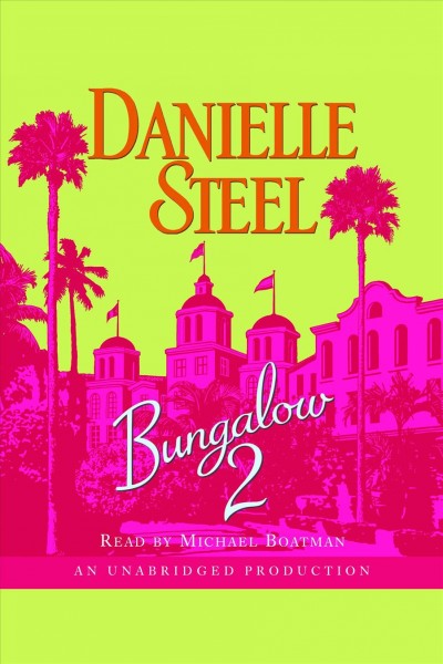 Bungalow 2 [electronic resource] / Danielle Steel.