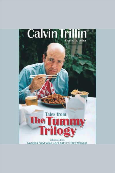 Tales from the tummy trilogy [electronic resource] / Calvin Trillin.