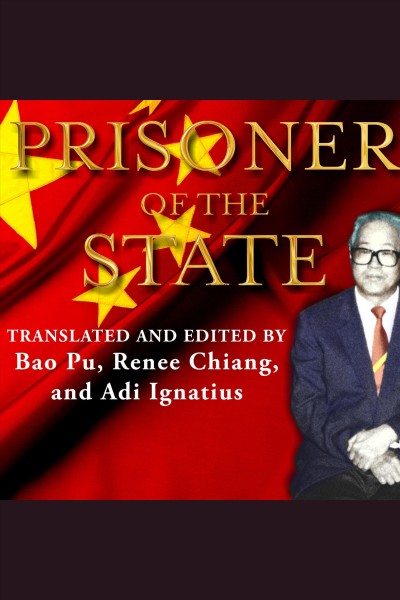 Prisoner of the state [electronic resource] : the secret journal of Zhao Ziyang / translated and edited by Bao Pu, Renee Chiang, and Adi Ignatius ; with an introduction by Roderick MacFarquhar.
