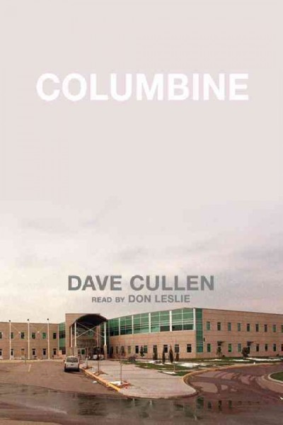 Columbine [electronic resource] / Dave Cullen.