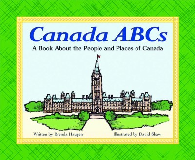 Canada ABCs [electronic resource] : a book about the people and places of Canada / written by Brenda Haugen ; illustrated by David Shaw.