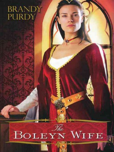The Boleyn wife [electronic resource] / Brandy Purdy.