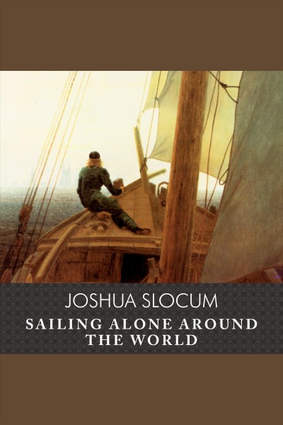Sailing alone around the world [electronic resource] / Joshua Slocum.