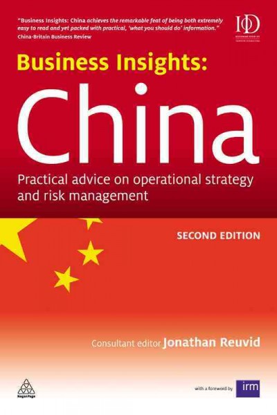 Business insights [electronic resource] : China : practical advice on operational strategy and risk management / consultant editor Jonathan Reuvid.