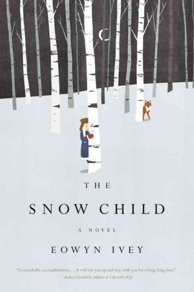 The snow child : a novel / Eowyn Ivey.