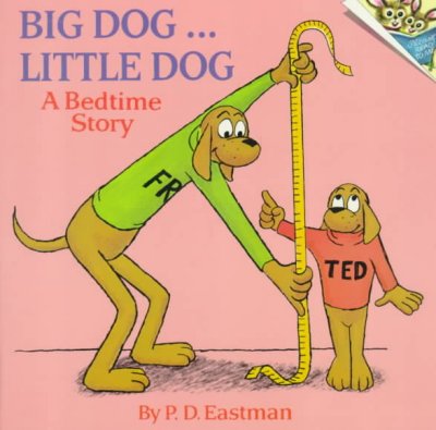 Big dog ... little dog; a bedtime story. [by] P. D. Eastman.