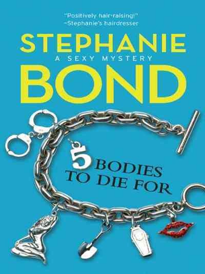 5 bodies to die for [electronic resource] / Stephanie Bond