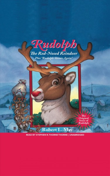 Rudolph the red-nosed reindeer [electronic resource] : plus, Rudolph shines again / by Robert L. May ; cover art by David Wenzel.