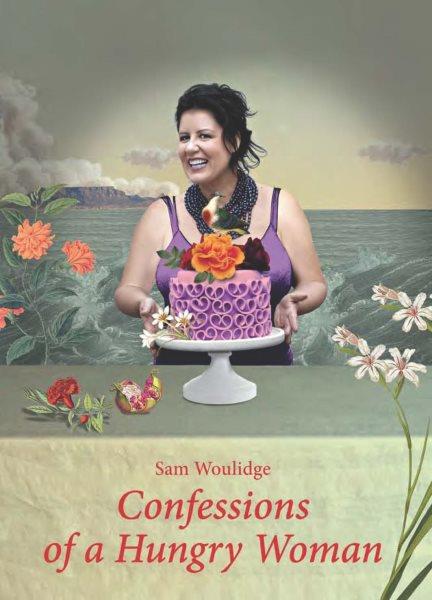 Confessions of a hungry woman [electronic resource] / Sam Woulidge.