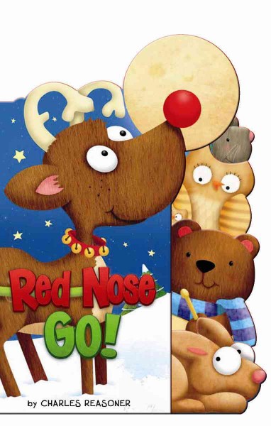 Red Nose go! / by Chuck Reasoner ; illustrated by Chuck Reasoner and Anna Jones.