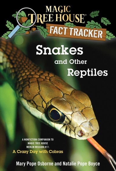 Snakes and other reptiles [electronic resource] : a nonfiction companion to Magic tree house #45: A crazy day with cobras / by Mary Pope Osborne and Natalie Pope Boyce ; illustrated by Sal Murdocca.