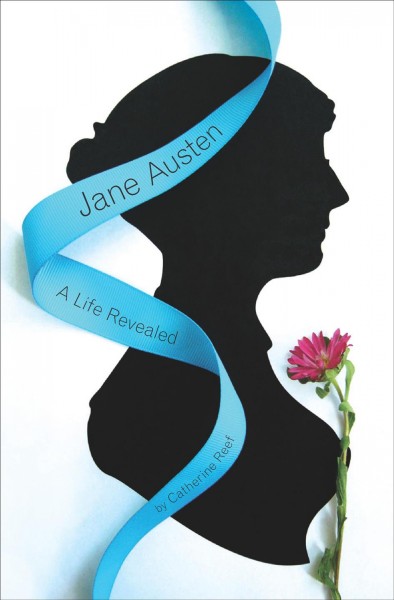 Jane Austen [electronic resource] : a life revealed / by Catherine Reef.
