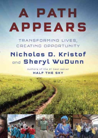 A path appears : transforming lives, creating opportunity / Nicholas D. Kristof and Sheryl WuDunn.