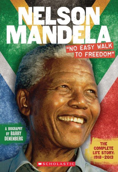 Nelson Mandela : "no easy walk to freedom" / a biography by Barry Denenberg.