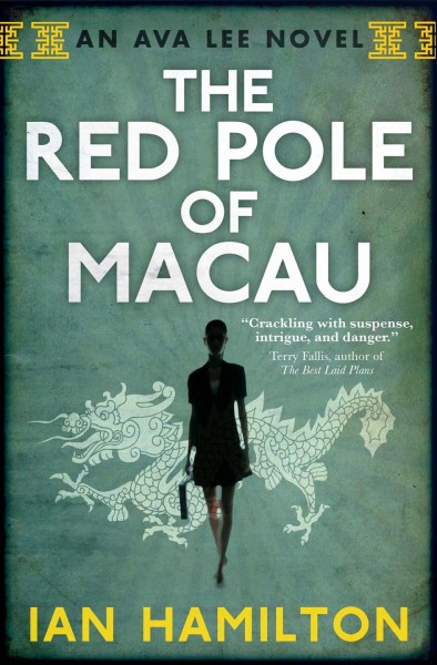 The red pole of Macau [electronic resource] : an Ava Lee novel / Ian Hamilton.
