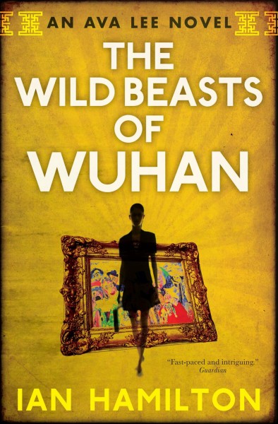 The wild beasts of Wuhan [electronic resource] / Ian Hamilton.