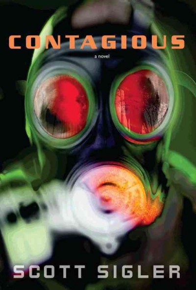 Contagious [electronic resource] : a novel / Scott Sigler.