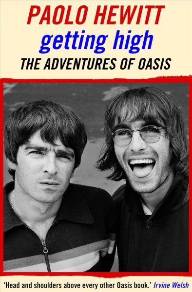 Getting high : the adventures of Oasis / Paolo Hewitt.