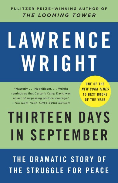 Thirteen days in september [electronic resource] : carter, begin, and sadat at camp david / Lawrence Wright.