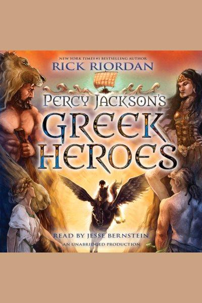 Percy jackson's greek heroes [electronic resource]. Rick Riordan.