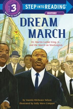 Dream march : Dr. Martin Luther King, Jr., and the March on Washington / by Vaunda Micheaux Nelson ; illustration by Sally Wern Comport.
