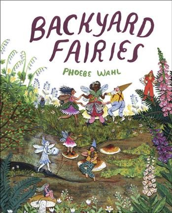 Backyard fairies / by Phoebe Wahl.