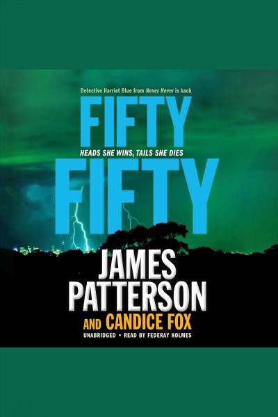 Fifty fifty [electronic resource] : Detective Harriet Blue Series, Book 2. James Patterson.