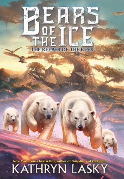 Bears of the ice , #3 : The keepers of the keys / Kathryn Lasky.