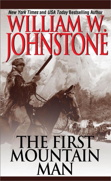The first mountain man [electronic resource]. William W Johnstone.