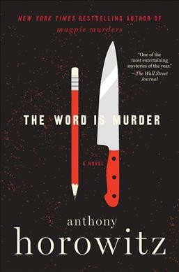 The word is murder : a novel / Anthony Horowitz.