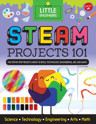 STEAM projects 101 : fun step-by-step preschool projects about science, technology, engineering, art, and math! / Ana Dziengel.
