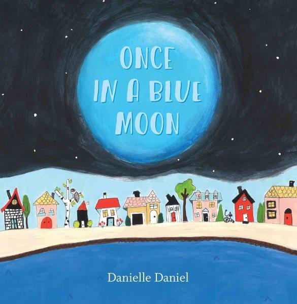 Once in a blue moon [electronic resource]. Danielle Daniel.
