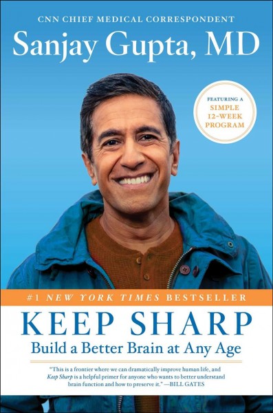 Keep sharp : build a better brain at any age / Sanjay Gupta, MD, with Kristin Loberg.