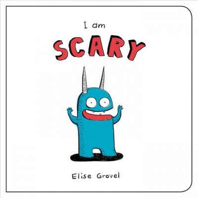I am scary / Elise Gravel.