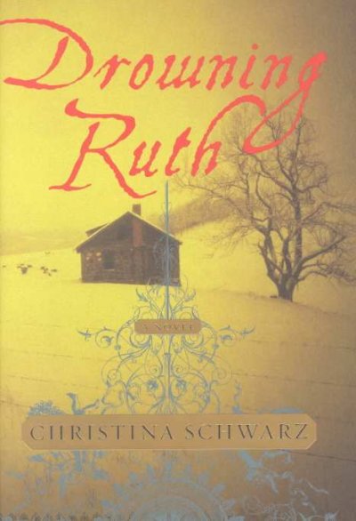 Drowning Ruth / Christina Schwartz.