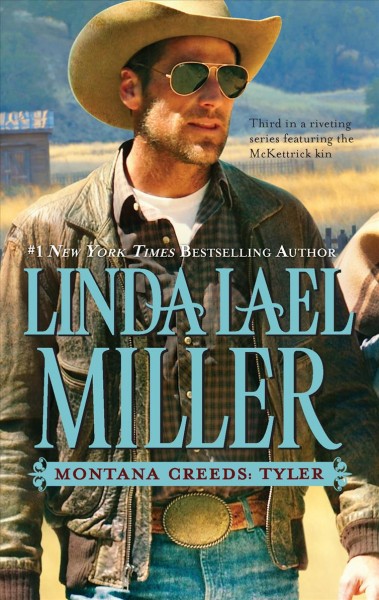 Montana Creeds:  Tyler v.3 : Montana Creeds Series / Linda Lael Miller.