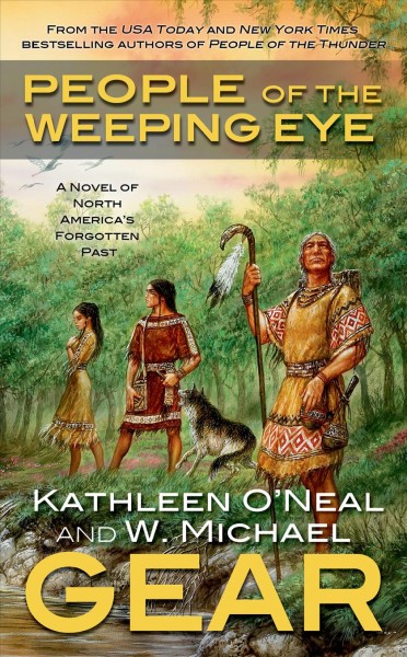 People of the Weeping Eye v.15 : North America's Forgotten Past Series / W. Michael Gear and Kathleen O'Neal Gear.