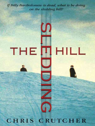 The sledding hill / Chris Crutcher. --