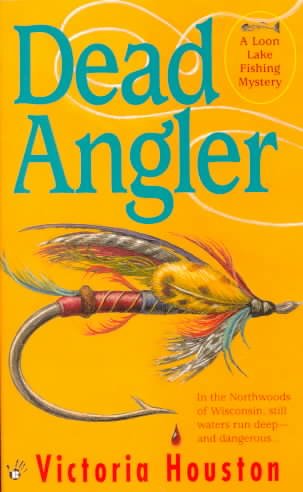 Dead Angler : v.1 : Loon Lake Fishing Mystery / Victoria Houston.
