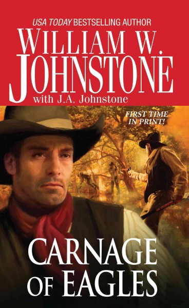 Carnage of Eagles : v. 17 : Eagles / William W. Johnstone, with J.A. Johnstone.