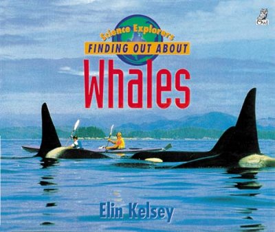 Finding out about whales / Elin Kelsey ; [illustrations by Susan Nagy].