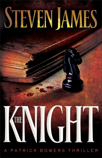 The Knight : v. 3 : Patrick Bowers Files / Steven James.