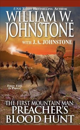 Preacher's Blood Hunt : v. 20 : The First Mountain Man / William W. Johnstone ; with J.A. Johnstone.