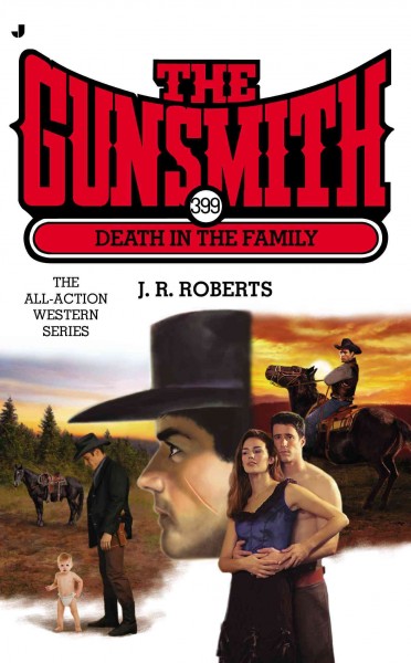 Death in the Family : v. 399 : The Gunsmith / by J R Roberts.