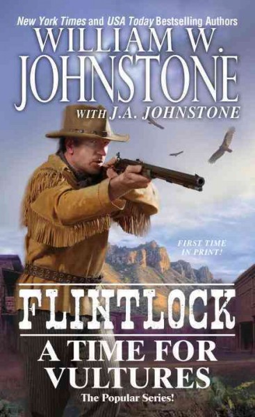 A Time for Vultures : v. 4 : Flintlock / William W Johnstone with J. A. Johnstone.