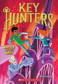 Battle of the Bots : v. 7 : Key Hunters / by Eric Luper ; illustrated by Lisa K. Weber.