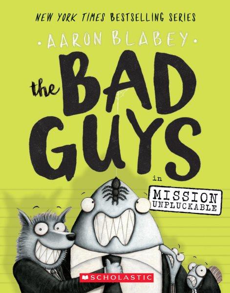 The Bad Guys in Mission Unpluckable : v. 2 : The Bad Guys / Aaron Blabey.