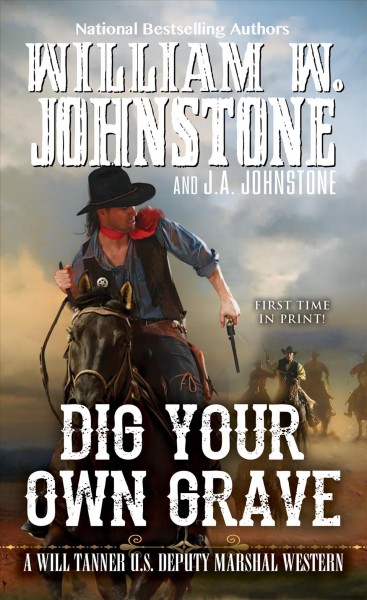 Dig Your Own Grave : v. 5 : Will Tanner / William W. Johnstone with J.A. Johnstone.